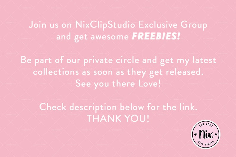 Może przedstawiać: R&oacute;żowe tło z białym tekstem, kt&oacute;ry brzmi: "Join us on NixClipStudio Exclusive Group and get awesome FREEBIES! Be part of our private circle and get my latest collections as soon as they get released. See you there Love! Check description below for the link. THANK YOU!" Białe koło z czarnym tekstem brzmi: "EST 2022 *Nix CLIP STUDIO*"