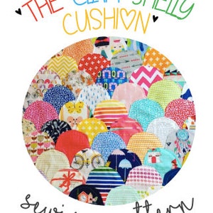 May include: A circular cushion design with a clam shell pattern in various colours. The text "THE CLAM SHELLY CUSHION" is written in rainbow colours above the design. The words "sewing pattern" are written below.
