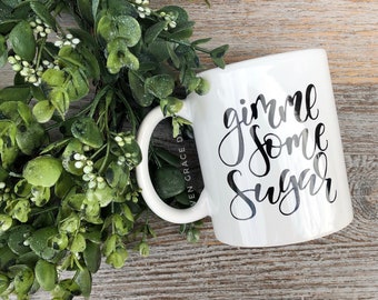 Gimme Some Sugar - 11 oz Coffee Mug