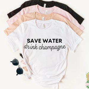 Save water drink champagne! This champagne shirt is a funny brunch shirt or bachelorette party shirt! Drinking shirt is always a great gift!
