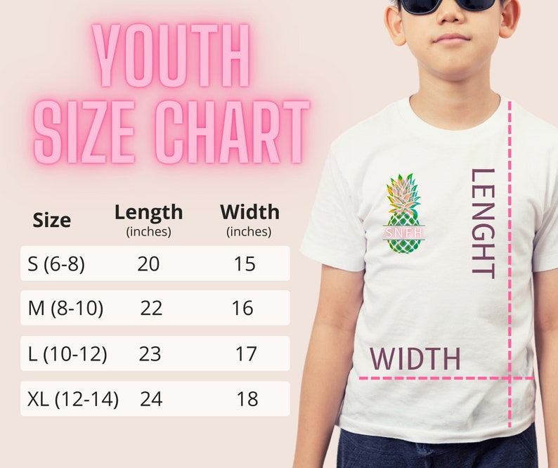 May include: Youth size chart for a t-shirt with a pineapple graphic and the text "SNEH". The chart shows sizes S (6-8), M (8-10), L (10-12), and XL (12-14) with corresponding length and width measurements in inches.