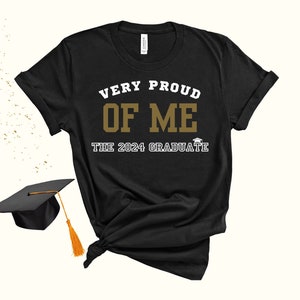 Very Proud of Me - The 2024 Graduate! Graduation day gift! Shirt for graduate matching family. Family graduation shirts or graduate shirt!