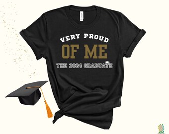 Very Proud of Me - The 2024 Graduate! Graduation day gift! Shirt for graduate matching family. Family graduation shirts or graduate shirt!