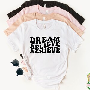 Dream Believe Achieve! Great entrepreneur shirt or motivational shirt!