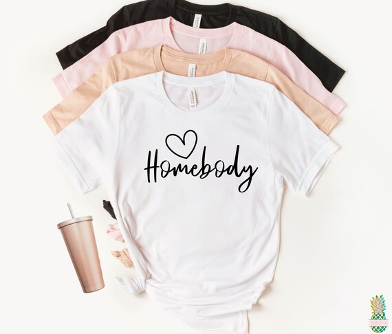 Homebody! This homebody shirt is a great introvert shirt!