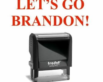 Let&#39;s Go Brandon - Self Inking Stamp - Trodat 4912, 3/4&quot; x 1-7/8&quot; Impression Size - Political Slogan