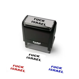 May include: A black and gray Trodat 4913 stamp with the text "FUCK ISRAEL" in black. Below the stamp are three impressions of the text in black, red, and blue.