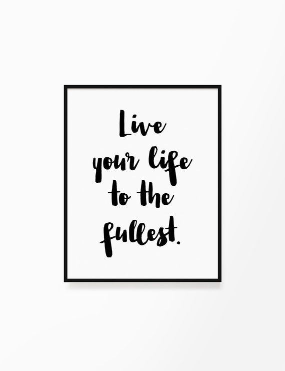 Live Your Life To The Fullest Printable Wall Art Life Quote Etsy