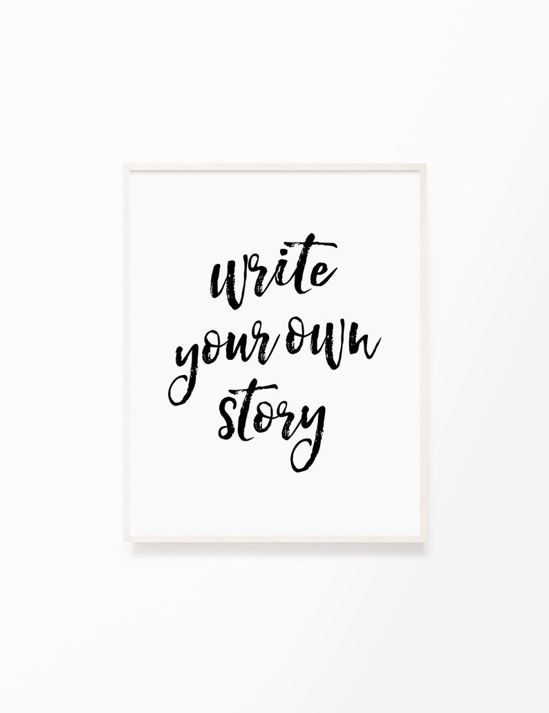 Write Your Own Story, Printable Wall Art, Life Quote, Typography, Poster, Motivational, Inspirational, Printable Quote, Wall Decor, Word Art image 3