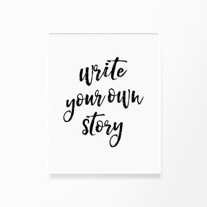 Write Your Own Story, Printable Wall Art, Life Quote, Typography, Poster, Motivational, Inspirational, Printable Quote, Wall Decor, Word Art image 1