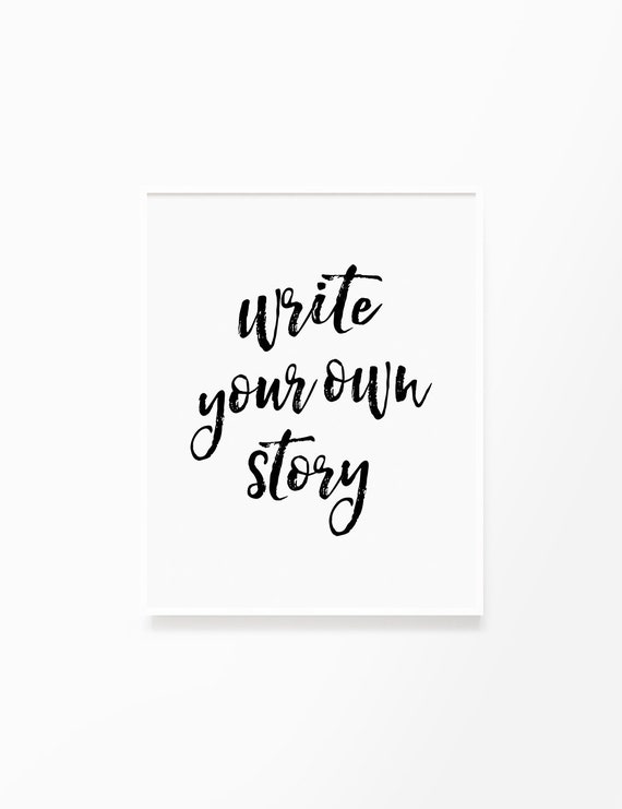 Write Your Own Story Printable Wall Art Life Quote Typography