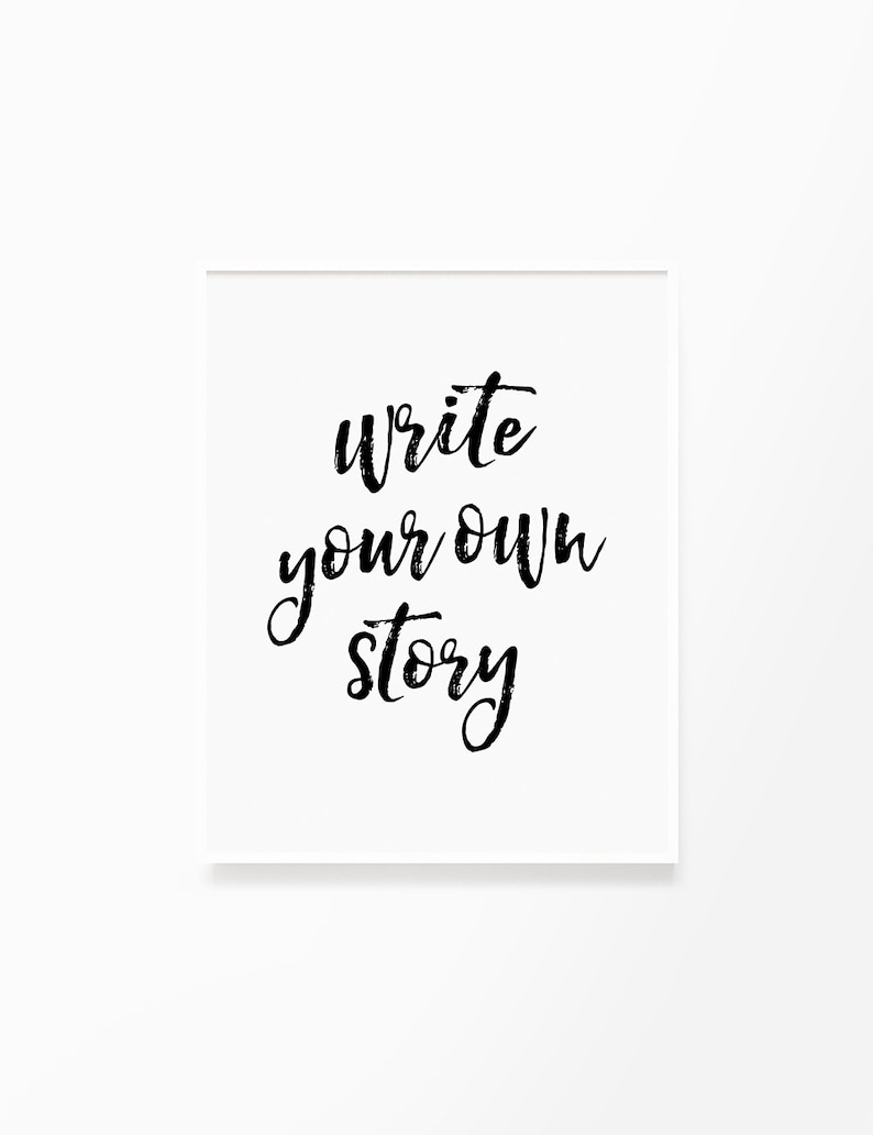 Write Your Own Story, Printable Wall Art, Life Quote, Typography, Poster, Motivational, Inspirational, Printable Quote, Wall Decor, Word Art image 1