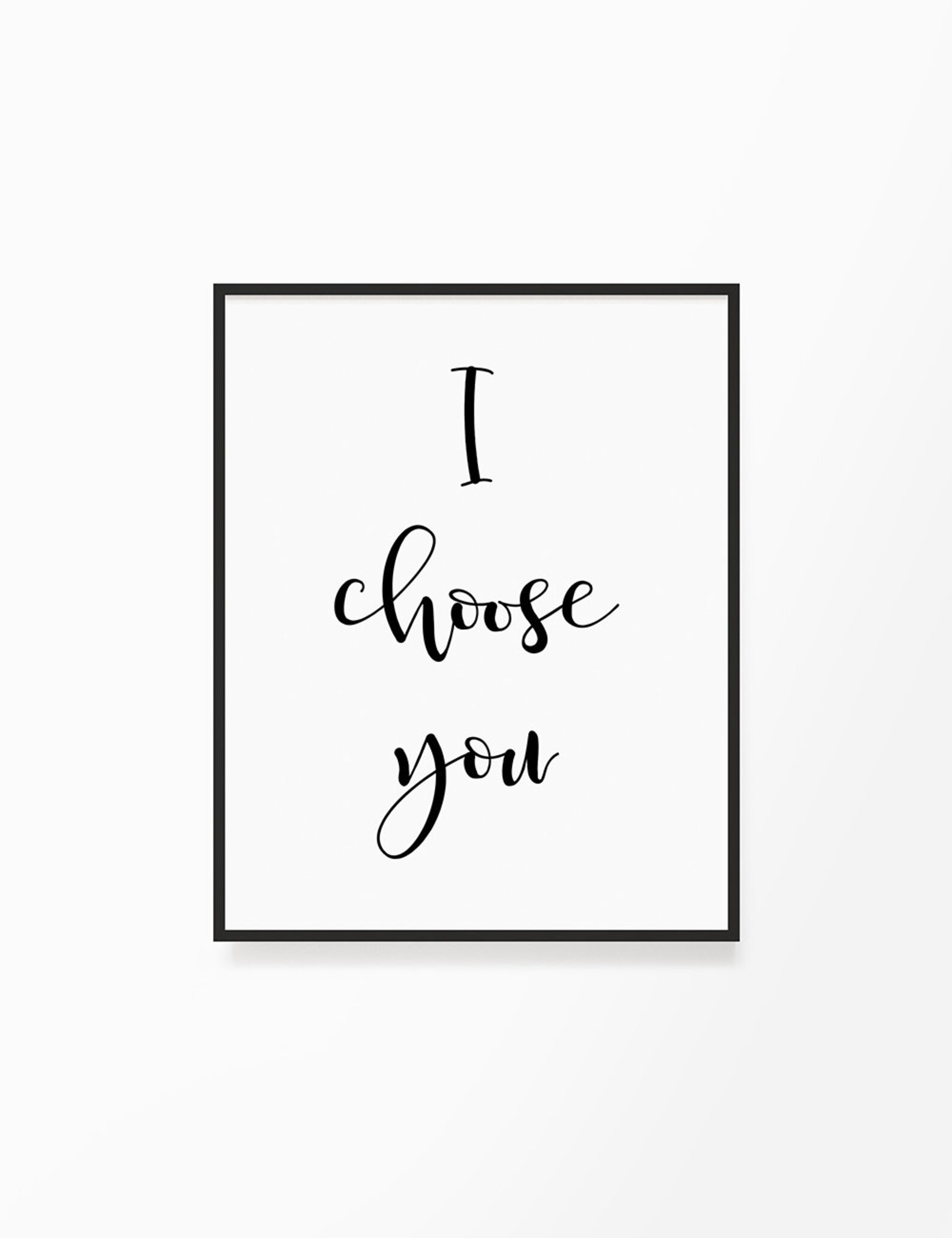 I Choose You, Printable Wall Art, Love Quote, Love Typography Poster ...