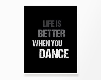 Life is better when you dance - Printable Wall Art Quote, Dance Quote, Life Quote, Poster, Motivational, Inspirational, Wall Decor, Word Art