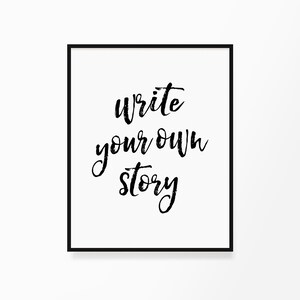 Write Your Own Story, Printable Wall Art, Life Quote, Typography, Poster, Motivational, Inspirational, Printable Quote, Wall Decor, Word Art image 2