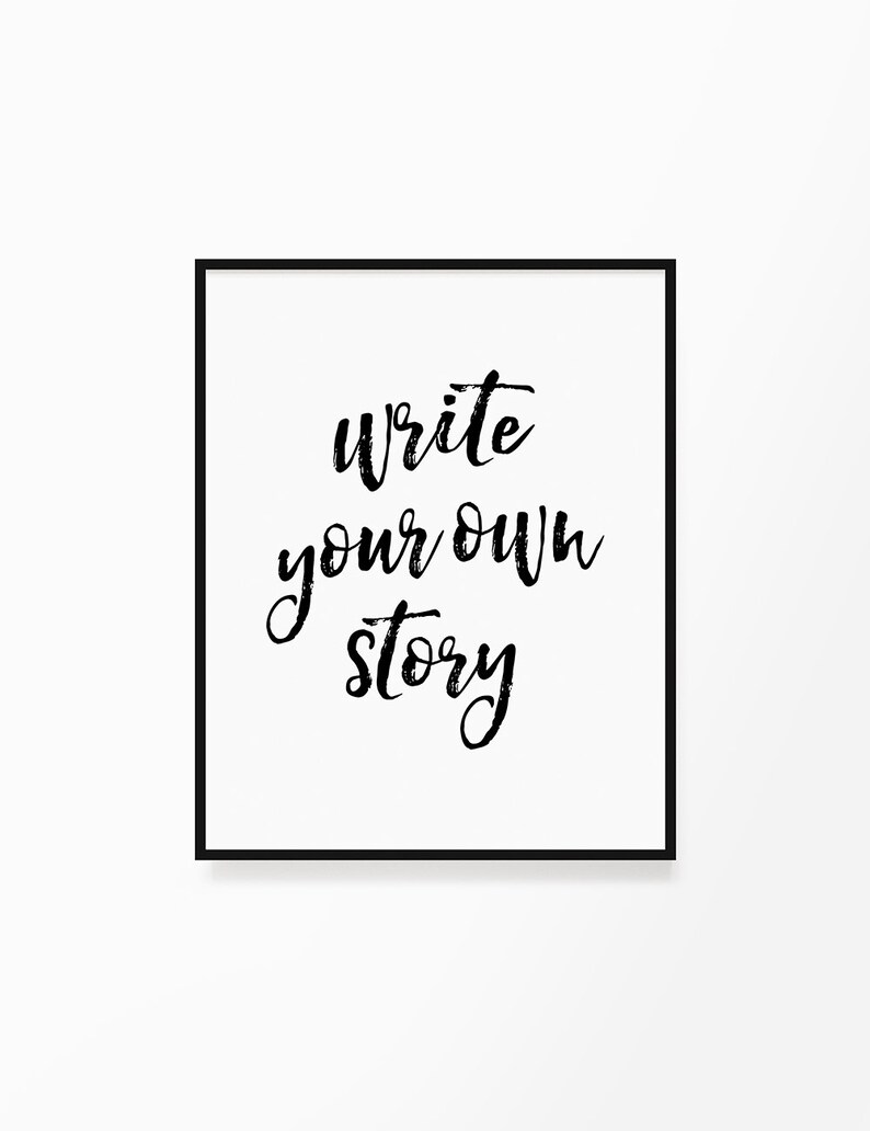 Write Your Own Story, Printable Wall Art, Life Quote, Typography, Poster, Motivational, Inspirational, Printable Quote, Wall Decor, Word Art image 2