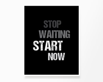 Stop Waiting, Start Now - Printable Wall Art Quote, Start Now Quote, Life Quote, Poster, Motivational, Inspirational, Wall Decor, Word Art