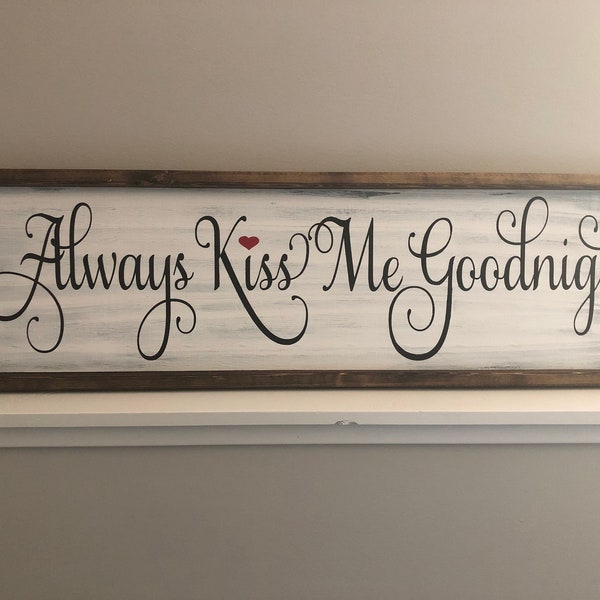 Always kiss me goodnight wood sign. Rustic. Handmade. Handpainted.