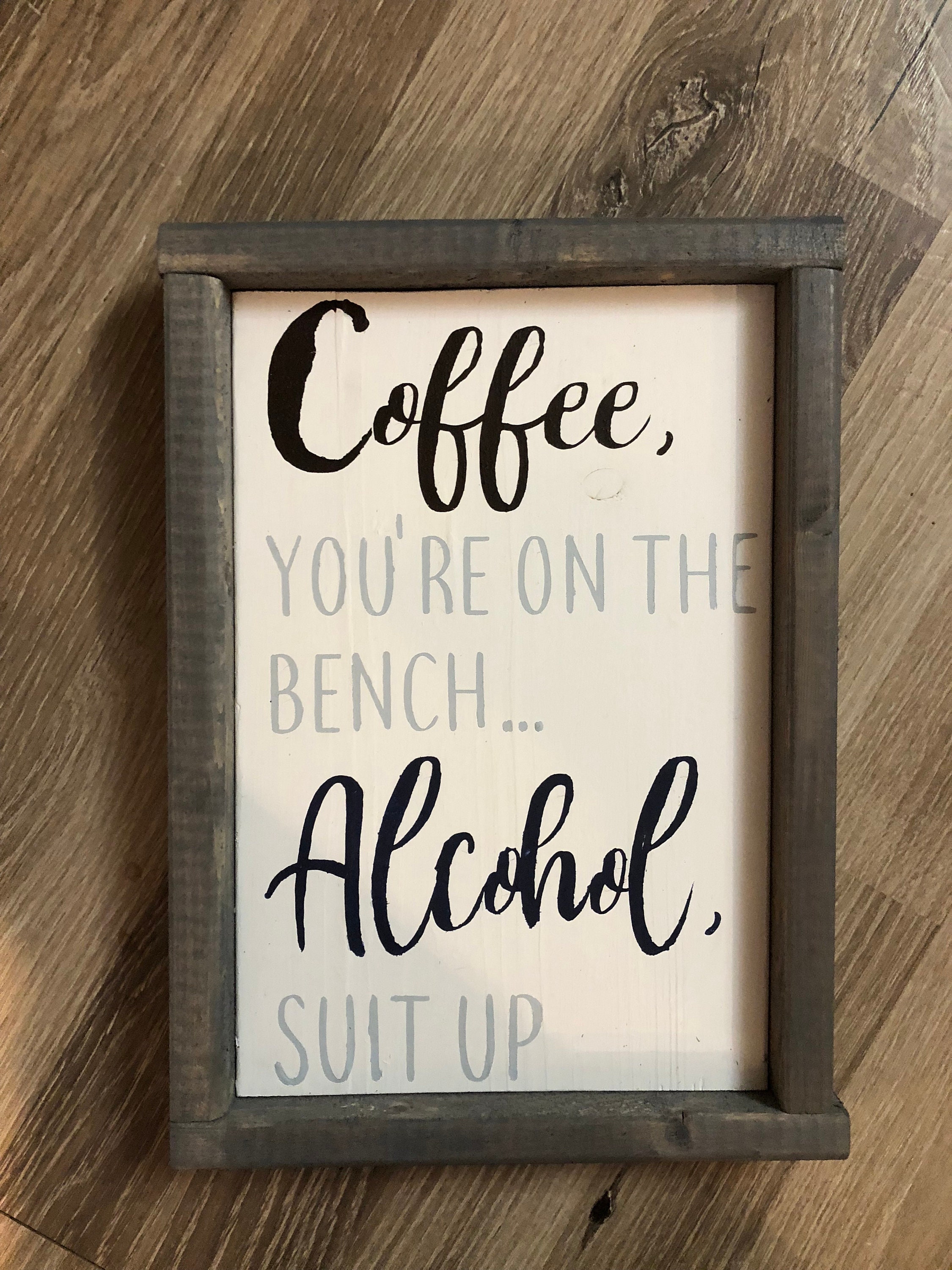 Coffee, You're on the Bench, Alcohol Suit Up. Funny Wood Decor
