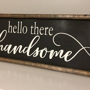 hello there handsome. Rustic decor. bathroom decor. bedroom decor. handmade. hand painted.