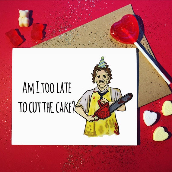 Horror Chainsaw Leatherface Late Birthday Card Etsy