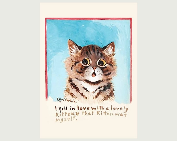 Louis Wain cat art print, I fell in love with a lovely kitten & that  kitten was myself, Kitsch cat painting, Vintage cute animals wall art