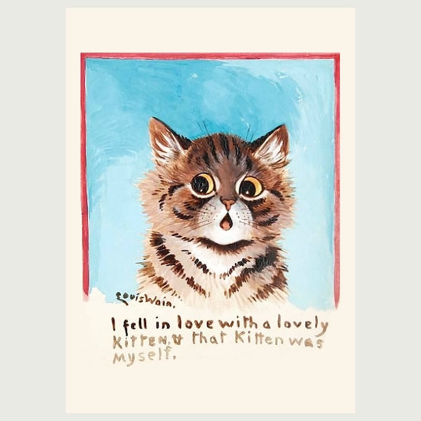 Louis Wain cat art print, "I fell in love with a lovely kitten & that kitten was myself", Kitsch cat painting, Vintage cute animals wall art