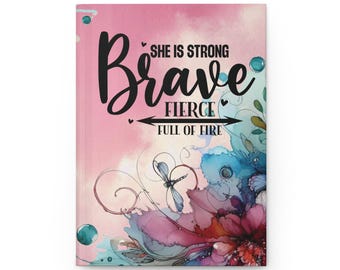 Hardcover Journal-She is Strong, Brave, Fierce, Full of Fire