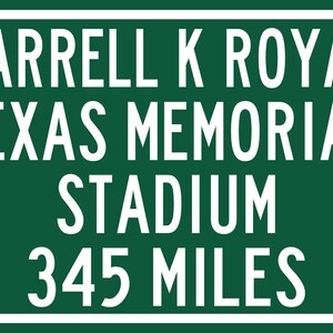 Custom College Highway Distance Sign to Darrell K Royal Texas Memorial Stadium | Home of the Texas Longhorns | Longhorns Football | TEX Standard Green/White