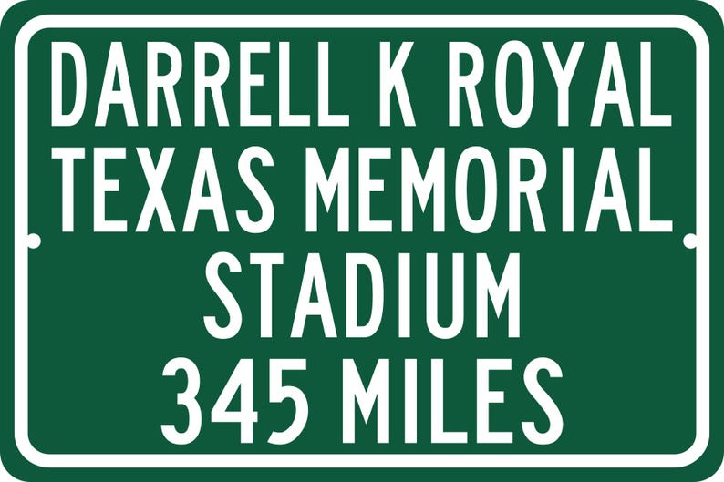 Custom College Highway Distance Sign to Darrell K Royal Texas Memorial Stadium | Home of the Texas Longhorns | Longhorns Football | TEX Standard Green/White