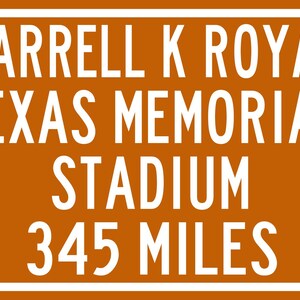 Custom College Highway Distance Sign to Darrell K Royal Texas Memorial Stadium | Home of the Texas Longhorns | Longhorns Football | TEX Team Colors