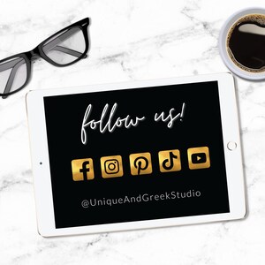May include: A black tablet with a white border displays a black background with white text that says "follow us!" and gold social media icons for Facebook, Instagram, Pinterest, TikTok, and YouTube. The text "@UniqueAndGreekStudio" is below the icons.