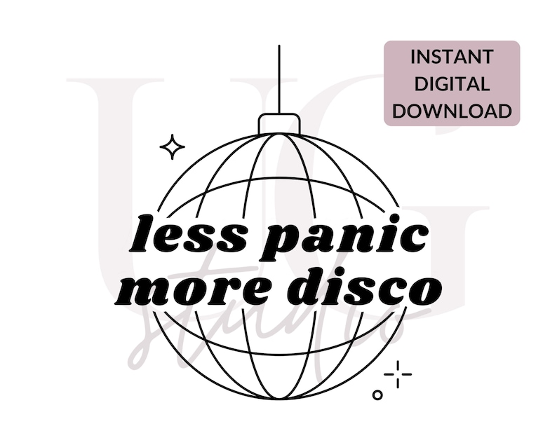 May include: Black and white illustration of a disco ball with the text "less panic more disco" in bold black letters.