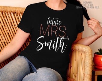 Future Mrs Shirt | Custom Fiancee Tshirt | Engaged | Personalized Engagement Gift | Bachelorette Party Shirt | I Said Yes | Bride to Be Tee