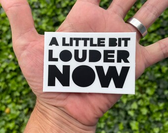 Little Bit Louder Sticker