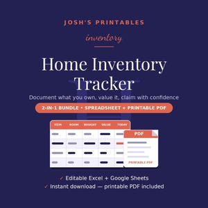 May include: A digital home inventory tracker bundle featuring a spreadsheet and printable PDF. The dark blue graphic displays the text Josh's Printables, Home Inventory Tracker, 2-in-1 Bundle, Spreadsheet + Printable PDF, and Editable Excel + Google Sheets.