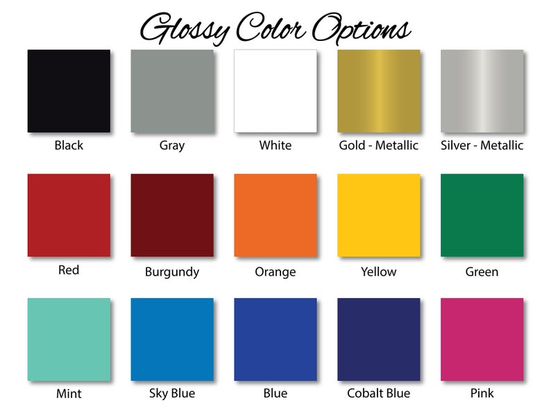 May include: A chart showing 15 different color options for glossy vinyl. The colors are arranged in three rows of five. The colors include black, gray, white, gold, silver, red, burgundy, orange, yellow, green, mint, sky blue, blue, cobalt blue, and pink.
