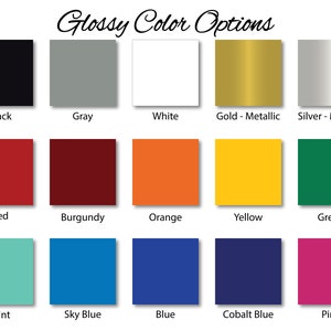 May include: A chart showing 15 different color options for glossy vinyl. The colors are arranged in three rows of five. The colors are black, gray, white, gold, silver, red, burgundy, orange, yellow, green, mint, sky blue, blue, cobalt blue, and pink.