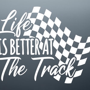 Drag Racing Decal Car Cup Vinyl Decal / Track Life Sticker / Life Is Better At The Track / Checkered Flag Decal