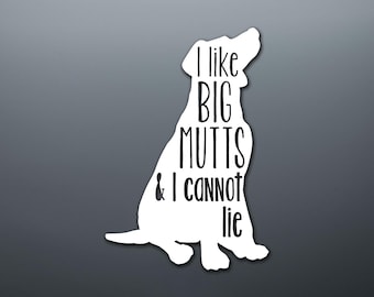 I Like Big Mutts Vinyl Decal - Dog Lover Gift