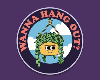Wanna Hang Out Plant Sticker | Waterproof Sticker | Plant Sticker | Water Bottle Sticker | Laptop Sticker | Eco-Friendly Sticker
