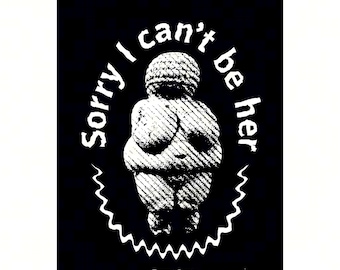 PREORDER Sorry I Can't Be Her Postcard, Venus of Willendorf funny art history card