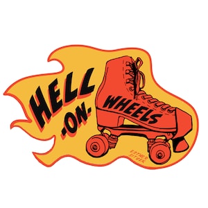 May include: A red roller skate with black wheels and the text "Hell On Wheels" in a yellow flame design. The text "Esther Sitver" is also included.