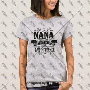 They Call Me Nana Because Partner in Crime Makes Me Sound Like a Bad Influence, SVG Cut File, Instant Download image 6