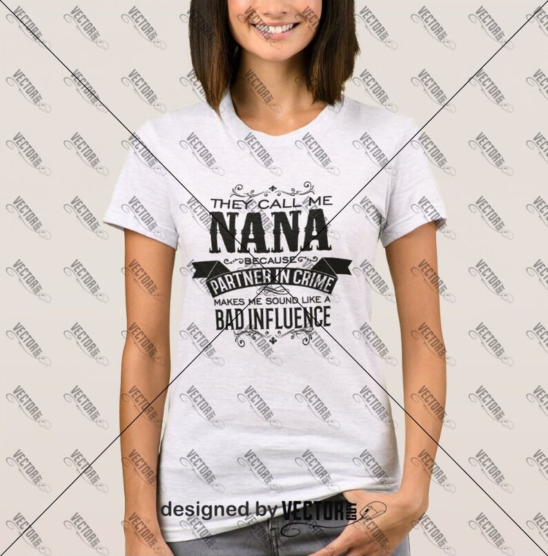 They Call Me Nana Because Partner in Crime Makes Me Sound Like a Bad Influence, SVG Cut File, Instant Download image 9