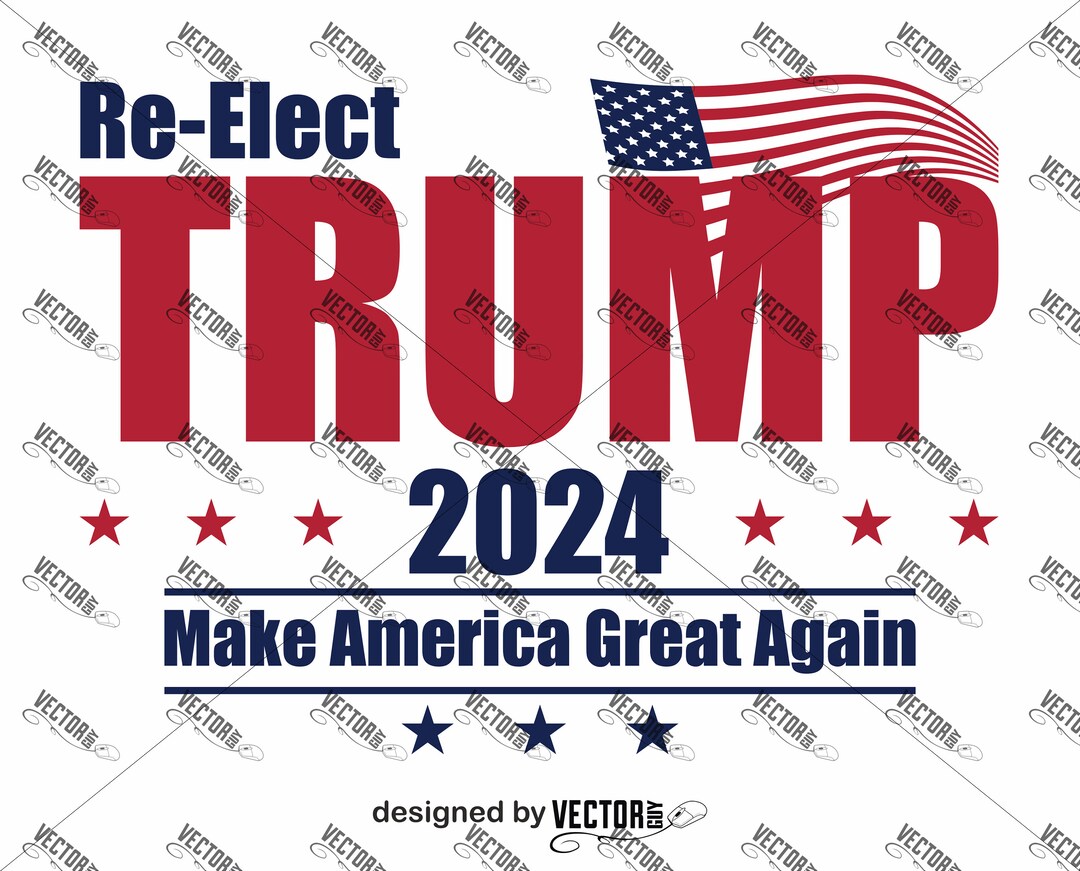 Reelect Trump 2024, Make America Great Again, SVG Cut File, Instant