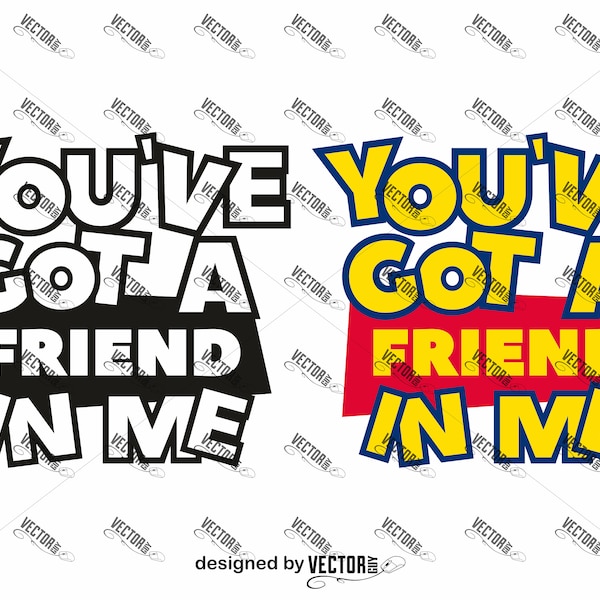 You've got a Friend in me, SVG Cut File, Instant Download