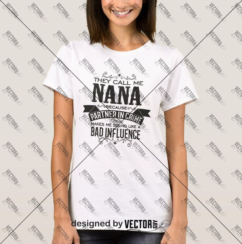 They Call Me Nana Because Partner in Crime Makes Me Sound Like a Bad Influence, SVG Cut File, Instant Download image 4