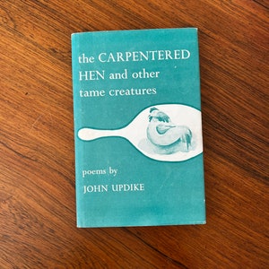 John Updike The Carpentered Hen And Other Tame Creatures 1st Edition