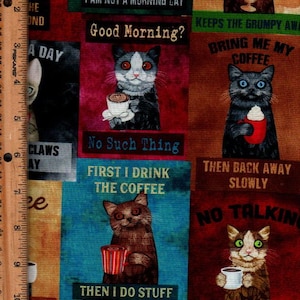 May include: A colourful fabric with a repeating pattern of cats drinking coffee. The fabric features various sayings about coffee, such as "I am not a morning cat", "Good Morning?", "No Such Thing", "First I Drink the Coffee", "Then Back Away Slowly", "No Talking", "Then I Do Stuff", "Coffee Now", "Coffee First", and "A Coffee A Day".